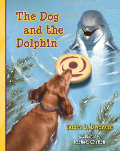 Movie About A Dog And A Dolphin The Dog and the Dolphin by James B. Dworkin, Michael Chelich