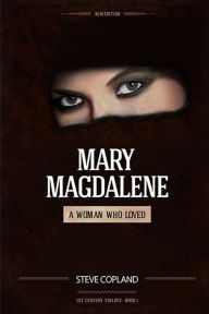 Title: Mary Magdalene: A Woman Who Loved, Author: Steve Copland