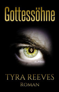 Title: Gottessoehne, Author: Tyra Reeves