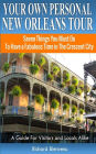 Your Own Personal New Orleans Tour (Travel Guide): Seven Things You Must Do To Have a Fabulous Time in The Crescent City - A Guide For Visitors and Locals Alike