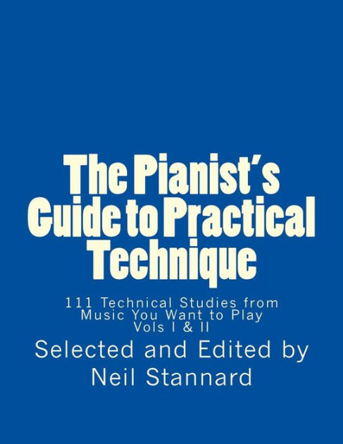 The Pianist's Guide To Practical Technique: 111 Technical Studies From ...