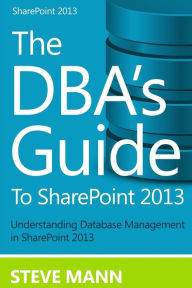 Title: The DBA'S Guide to SharePoint 2013, Author: David H Ross