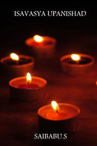 Title: Ishavasya Upanishad: An Overview, Author: Saibabu S