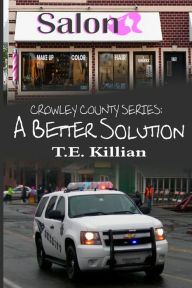 Title: A Better Solution, Author: T E Killian