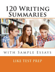 Title: 120 Writing Summaries: with Sample Essays, Author: Like Test Prep