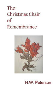 Title: The Christmas Chair of Remembrance: A short story in The Miners' Cut series., Author: H W Peterson