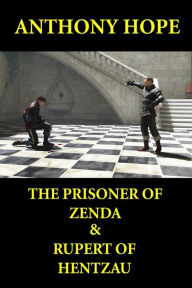 The Prisoner of Zenda & Rupert of Hentzau: Anthony Hope Combo