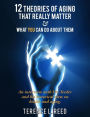 12 Theories of Aging That Really Matter: And What You Can Do About Them