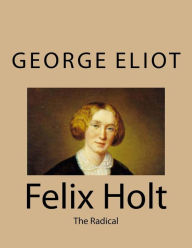 Title: Felix Holt: The Radical, Author: George Eliot