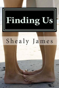 Title: Finding Us, Author: Shealy James