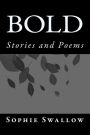 Bold: Stories and Poems