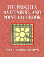 The Priscilla Battenberg and Point Lace Book: A Collection of Lace Stitches with Working Directions for Braid Laces