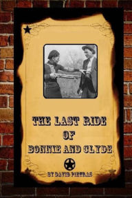 Title: The Last Ride Of Bonnie and Clyde, Author: David Pietras