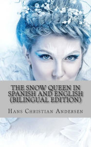 Title: The Snow Queen In Spanish and English (Bilingual Edition), Author: Carmen Huipe