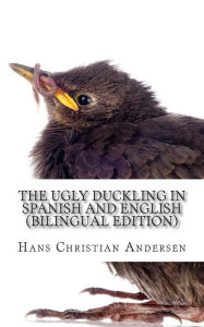 Title: The Ugly Duckling In Spanish and English: (Bilingual Edition), Author: Carmen Huipe