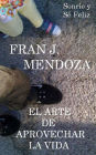El Arte de Aprovechar la Vida: Sonr e y s feliz