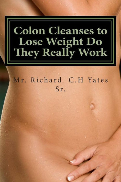 colon-cleanses-to-lose-weight-do-they-really-work-by-richard-c-h-yates