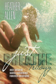 Title: The Just Breathe Trilogy (Books 1 - 3), Author: Heather Allen