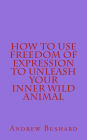How to Use Freedom of Expression to Unleash Your Inner Wild Animal