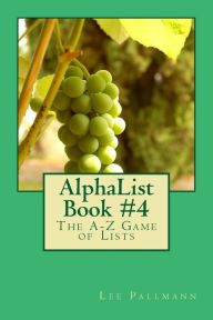 Title: AlphaList Book #4: The A-Z Game of Lists, Author: Lee Pallmann