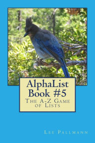 Title: AlphaList Book #5: The A-Z Game of Lists, Author: Lee Pallmann