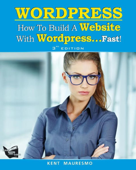 How To Build a Website With WordPress...Fast! (3rd Edition - Read2Learn Guides)