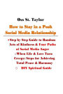 How to Stay in a Posh Social Media Relationship: Step by Step Guide to Random Acts of Kindness & Four Paths of Social Media Anger