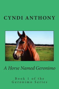 Title: A Horse Named Geronimo: The Great Escape, Author: Cyndi C Anthony