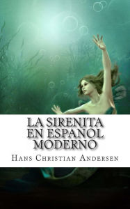 Title: La Sirenita En EspaÃ¯Â¿Â½ol Moderno, Author: Carmen Huipe