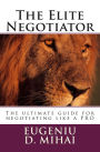 The Elite Negotiator: The ultimate guide to negotiating like a PRO