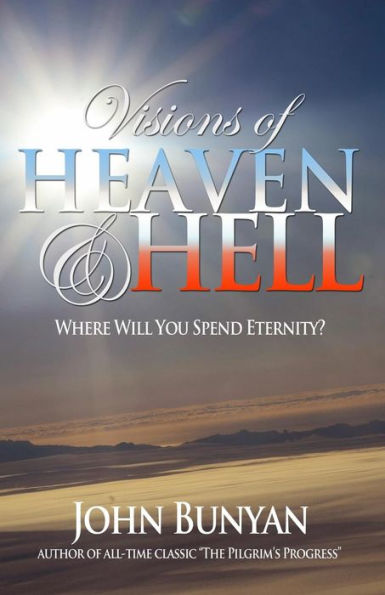 Visions of Heaven and Hell: Where Will You Spend Eternity?