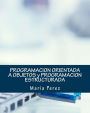 PROGRAMACION ORIENTADA A OBJETOS y PROGRAMACION ESTRUCTURADA