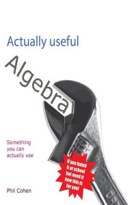 Title: Actually useful algebra, Author: Phil Cohen
