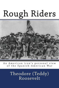 Title: Rough Riders, Author: Theodore (Teddy) Roosevelt