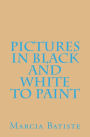 Pictures in Black and White to Paint