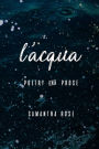 l'acqua: poetry & prose