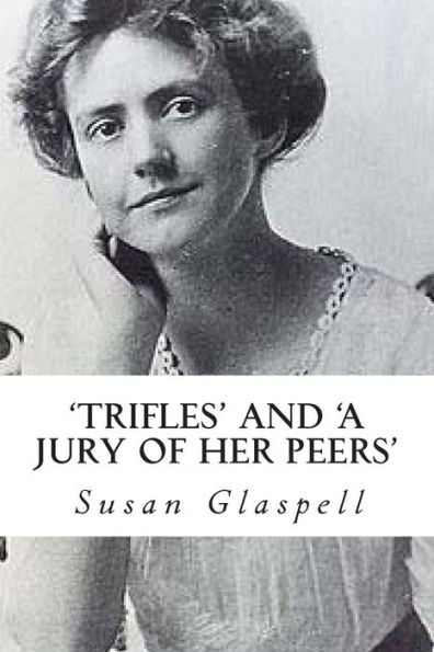 'Trifles' and 'A Jury of her Peers'
