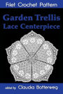 Garden Trellis Lace Centerpiece Filet Crochet Pattern: Complete Instructions and Chart