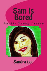 Title: Sam is Bored, Author: Sandra Lee Msc