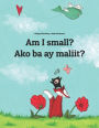 Am I small? Ako ba ay maliit?: Children's Picture Book English-Tagalog (Bilingual Edition)