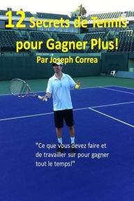 Title: 12 Secrets de tennis pour gagner plus!: 