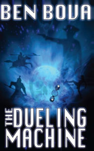 Title: The Dueling Machine (Official Complete Novel Edition), Author: Ben Bova