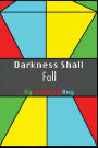Darkness Shall Fall: The first book in