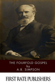 Title: The Fourfold Gospel, Author: A B Simpson