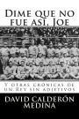 Dime que no fue así, Joe: Y otras crónicas de un Rey sin adjetivos