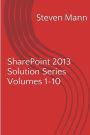 SharePoint 2013 Solution Series Volumes 1-10