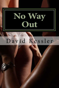 Title: No Way Out: an Alex Sedaka thriller, Author: David A. Kessler