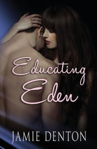 Title: Educating Eden, Author: Jamie Denton