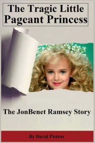 Title: The Tragic Little Pageant Princess, Author: David Pietras