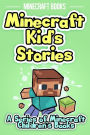 Minecraft Kid's Stories: A Series of Minecraft Children's Books